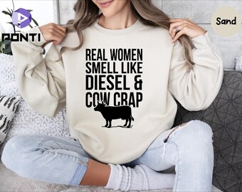 Farmer Women Sweatshirt, Real Women Smell Like Diesel And Cow Crap , Farmer T-Shirt, Farm Life Tee, Gift For Farmer, Women Shirt, Farm Shirt