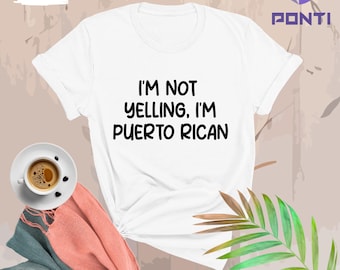 Puerto Rico T-Shirt, Puerto Rican Pride, I'm Not Yelling I'm Puerto Rican, Puerto Rican Funny Novelty Shirt, Puerto Rico Gift, Puerto Rico