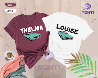 Thelma and Louise, Thelma Louise Matching Tee, Funny Pun Shirt, Best Friend Shirts, Bestie Shirt, Best Friend Gift, BFF Matching, Trendy Tee