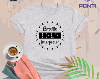 Braille Interpreter Shirt, Visually Impaired Teacher Shirt, Gift For Teacher, TVI Braille Gift, Visual Braille Coworker Gifts, Braille Tee
