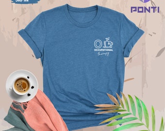 Occupational Therapist Shirt, Occupational Therapy, Therapist Shirt, Ot Shirt, Ot Gift, Therapist Gift, Gift for Occupational Therapist