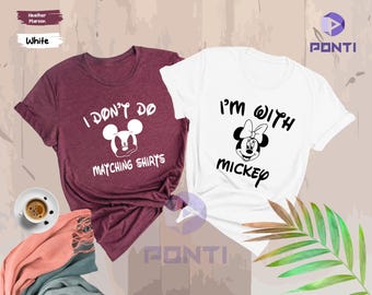 I Don’t Do Matching Shirts, I’m With Mickey Shirt, Disney Matching Mom And Dad Shirt, Disney Couple Shirt, Disney Party Shirts, Wife Husband