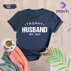 Trophy Husband Shirt, Gift for Him, Funny Husband Shirt, Gift from Wife, Anniversary Gift for Him, Gift for Husband, Tee Anniversary Present