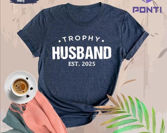 Trophy Husband Shirt, Gift for Him, Funny Husband Shirt, Gift from Wife, Anniversary Gift for Him, Gift for Husband, Tee Anniversary Present