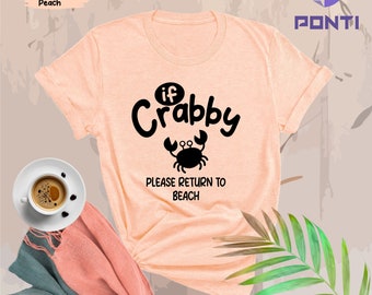 Funny Beach Shirt, Summer Shirt For Women and Men, If Crabby Please Return To Beach Shirt, Beach Trip Shirt Gift, Beach Party Shirt Gifts