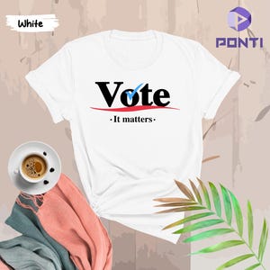 Vote Shirt, Election Shirt, Voter Shirt, Vote Shirt, Politics Shirt, Voter Shirt, Vote it Matters Shirt, Register to Vote Shirts