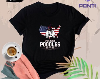 Proud Poodles Mom Shirt, Poodles shirt, Duck Dog Shirt, Poodle Dog mom, Poodle dog Gifts, Cute Poodle Shirt, Patriotic Poodle Tshirts