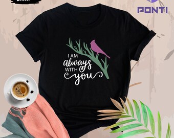 I Am With You Always Shirt, Matthew 28:20, Christian Shirt, Christian Gift, Cardinal Shirt, Church Tee, Christian Tee, Church Shirt, Jesus