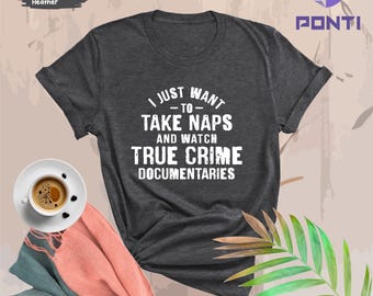 True Crime Shirt, Nap Lover Shirt, True Crime Shirt, True Crime Documentary Shirt, Criminal minds shirt, Funny True Crime Sweatshirt Gifts