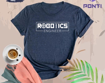 Robotics Engineer Shirt, Robotic Shirt, Robotics Lover Tee, Robotic Gift, Future Engineer Tee, Robotics School Outfit, Engineer Robotic Gift