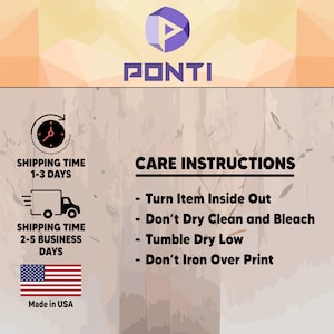 May include: A graphic with the Ponti logo, shipping information, care instructions, and a US flag. The care instructions include turning the item inside out, avoiding dry cleaning and bleach, tumble drying low, and not ironing over the print.
