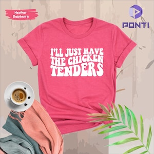 I&#39;ll Just Have the Chicken Tenders Shirt, Chicken Lover Shirt, Funny Farm Animal Shirt, Chicken Tender Lover Gift for Women, Gift For Her