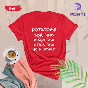 Potatoes Boil Em Mash Em Shirt, Taters Potatoes, Potatoes Stick Em In A Stew Shirts, Potato Lover Shirt Gift, Movie Lover Gift, Taters Shirt