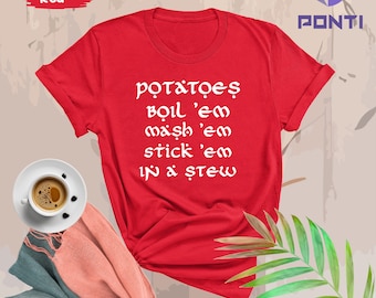 Potatoes Boil Em Mash Em Shirt, Taters Potatoes, Potatoes Stick Em In A Stew Shirts, Potato Lover Shirt Gift, Movie Lover Gift, Taters Shirt