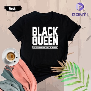 Black Queen Shirt, Black History Month Tshirt, Black Woman Shirt, The Most Powerful Piece in The Game, Black Girl Magic, Black History Month