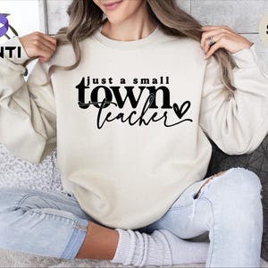 Just A Small Town Teacher Sweatshirt, Teacher Shirt, Best Teacher Shirt, Teacher Appreciation Tee, Teacher Life Shirt, Trendy Teacher Shirt