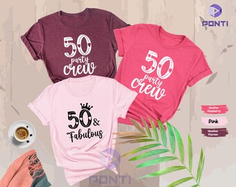 50 and Fabulous, 50 Party Crew Shirts, 50th Birthday Shirt, 50 Birthday Shirt, 50th Birthday Shirt Women, Fifty Shirt, 50 Af Shirt Shirts