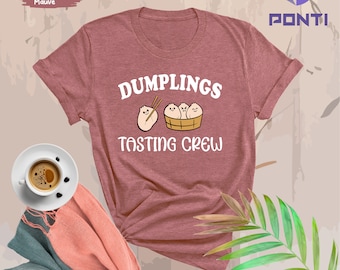 Dumpling Shirt, Funny Dumpling Shirt, Dumpling Gifts, Girls Dumpling Tee, Dumplings Tasting Crew, Dumpling T-shirt, Asian Food, Gift For Mom