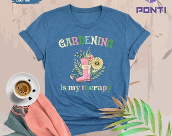 Gardening Is My Therapy Shirt, Gardener Shirt, Plant Lover Shirt, Gardener Gift , Therapy Shirt, Garden Tee, Farmer Shirt, Botanical Shirts