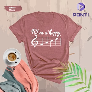 Musical Note Shirt, Music Lover Gifts, Music Teacher Tee, Gift For Musician, Put On A Happy Music Tshirt, Music Teacher Gift, Pianist Gifts