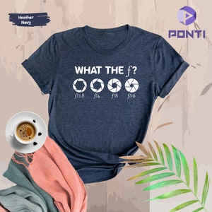 What The f Camera Shirt, Funny Camera Shirt, Photography Shirt, Photographer Gift Tee, Photography Lover Gift Shirt, Camera Lover Gift Shirt