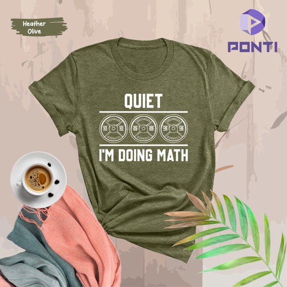 Gym Shirts, Gym Gifts, Weightlifting Shirts, Quiet I'm Doing Math Shirt, Funny Powerlifter Gifts, Trainer Lifting Gift TShirt