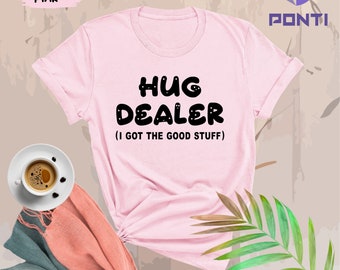 Hug Dealer Shirt, Free Hug Shirt, Hugs Shirt, Gift Shirt, Birthday Gift For Bff, Funny Shirt, Birthday Gift, Hug Dealer Tee, Sarcastic Shirt