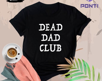 Dead Dad Club Shirt, Dead Dad Club Crewneck, Dead Dad Club Tee, Dead Dad Club Unisex Tshirt, Awesome Dead Dad, Vintage Gift Saying For Dad