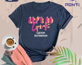 Lets Go Girls, Lets Go Girls Shirt, Girls Trip, Nashville Shirt, Country Music Shirt, Cowgirl Shirt, Bachelorette Shirt, Girls Trip Shirt