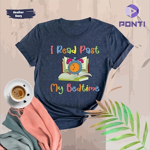 I Read Past My Bedtime Shirt, Birthday Gift For Bff, Gift For Bookworm, Funny Shirts, Birthday Gift, Book nerd Shirt, Reading Lover Shirt