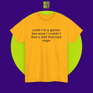 I'm Gamer Shirt, Gamer Gift, Virgin Shirt, Cool Gift for Gamer, Sarcastic Shirts, Trendy Shirt, Gift for Her, Graphic Shirt image 4