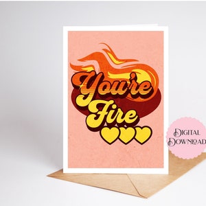 You're Fire-wenskaart, digitale downloadkaart, afdrukbare 5 x 7-kaart om je te leren kennen, ik ben geïnteresseerd in jou, ik denk dat je hot bent