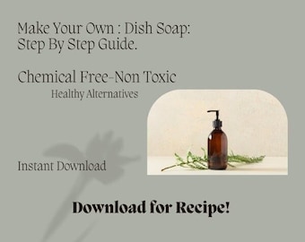 Natural Dish Soap| PDF digital download | Make your own Recipe | Non-Toxic| DIY| Holistic| No Harsh Chemicals| cleaning product| Essential