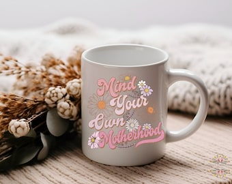 Mind Your Own Motherhood Mug, Mama Coffee Cup, Mothers Day Gift, Gift for Mom, Mom's Coffee Mug, Retro Mug, Coffee Mug For Mom, Retro
