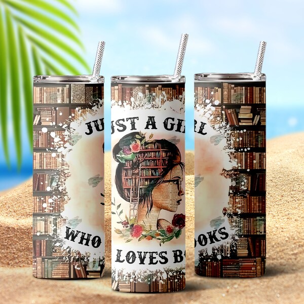 Just A Girl Who Loves Books Tumbler Png, 20oz Skinny Tumbler Wrap, Book worm Gift png, Sublimation Design Tumbler, Instant Digital Downloads