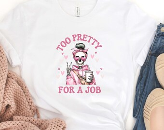 Too Pretty For A Job Funny Skeleton Iced Coffee New Job Gift Graduation Gift Teen Sarcastic Skeleton Sassy Saying Stay at Home Mom Housewife