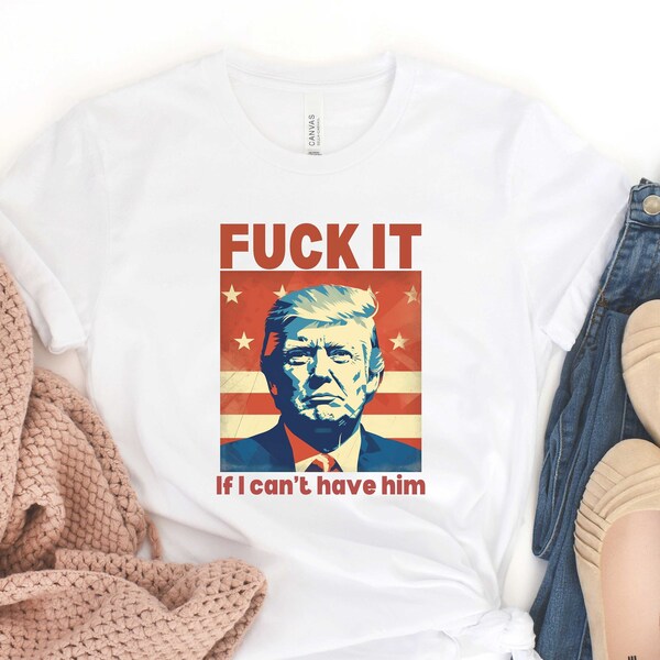 Trump 2024 Daddy's Home Fuck it if I can't have him Shirt Election 2024 Trump gift Republican Conservative Mug Shot Patriotic Save America