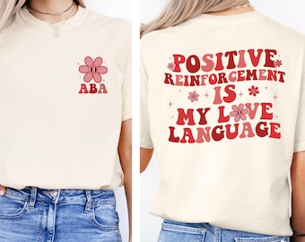 Comfort Colors Positive Reinforcement Is My Love Language Shirt, Aba Therapy T-Shirt, Behavior Analyst, Behavior Technician Gift, ABA Shirts