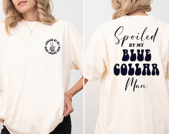 Spoiled By My Blue Collar Man Comfort Colors T-Shirt, Funny Blue Collar Husband Shirt, Spoiled Girlfriend Shirt, Skeleton Hands Tee