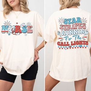 4th July Nurse Comfort Colors Shirt, Stars Stripes And Running For Call Lights Shirt, American Nurse Shirt, Independence Day Nurse T-Shirt