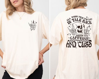 Camiseta de colores cómodos de Skeleton Coffee, todo lo que hace esta boca es hablar, beber cafeína y maldecir, camiseta espeluznante para amantes del café