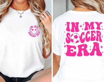 In My Soccer Girls Era T-Shirt, Soccer Girl Shirt, Soccer Coach Sweatshirt, Game Day Tee, Sporty Girl Shirt, Cute Lady Soccer Tee