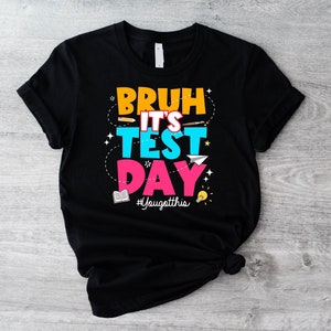 Test Day You Got This T-Shirt, Bruh It's Test Day Shirt, Exam Day Sweatshirt, Rock The Test Tee, School Testing Day Shirt, Final Exam Tee