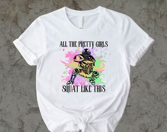 All The Pretty Girls Squat Like This T-Shirt, Softball Catcher Shirt, Catcher's Sweatshirt, Softball Girls Squad Hoodie, Sports Day Tee