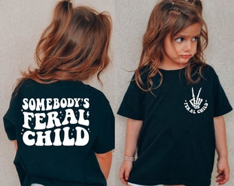 Somebody&#39;s Feral Child Shirt, Funny Toddler Shirt,  Feral Child Toddler T-Shirt, Trendy Feral Kid Shirt, Cute Family Gift, Cute Child Gift