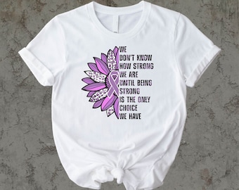 Sunflower Lupus Awareness T-Shirt, Purple Ribbon Sweatshirt, We Don&#39;t Know How Strong We Are Until Being Strong Is The Only Choice We&#39;ve Tee