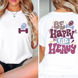 Camiseta Be Happy Lift Heavy, regalos divertidos para amantes del gimnasio, camiseta de entrenamiento, camiseta divertida de levantamiento de pesas, camiseta de gimnasio, camiseta de mamá musculosa, regalos de gimnasio
