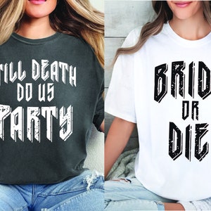 Comfort Colors Bride or Die Bachelorette Shirt, Til Death Do Us Party, Bachelorette Party Shirts, Bridesmaid Gifts, Funny Bachelorette Party