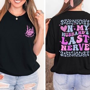 On My Husband&#39;s Last Nerve T-Shirt, Funny Wife Shirt, Humor Wedding Tee, Bachelorette Party Shirt, Funny Engagement Tee, Wife Life Shirt