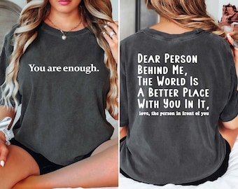 You Are Enough Shirt, Dear Person Behind Me T-Shirt, Mental Health Matters Shirts, Kindness Shirt, Positivity Shirt, You Are Enough Tee